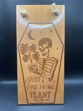 Just One More Plant Wooden Sign (6" x 12 1/2")
