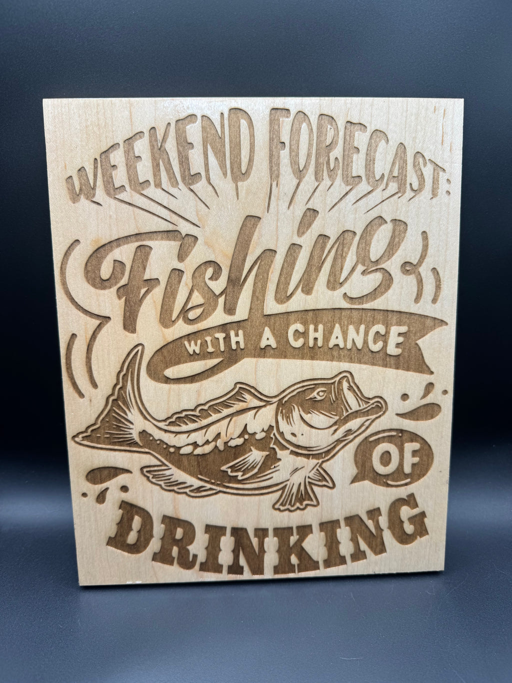 Weekend Forecast: Fishing with a Chance of Drinking - Laser Engraved Wood Sign (8" x 10")